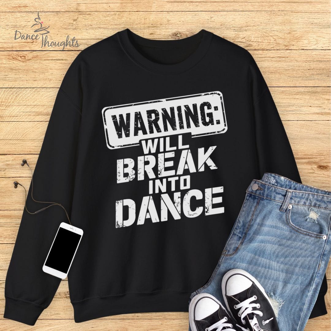 Will Break Into Dance Sweatshirt