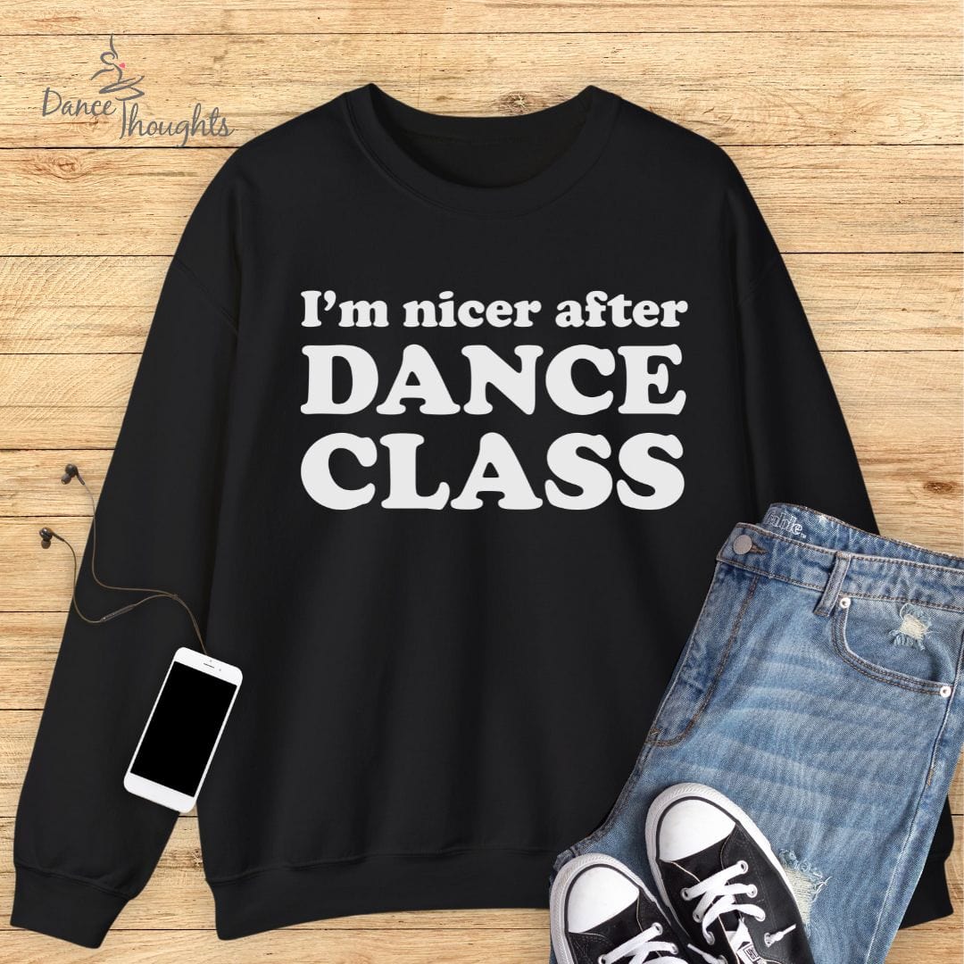 I'm Nicer After Dance Class Sweatshirt