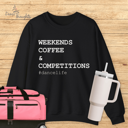 Weekends, Coffee, & Competitions Sweatshirt