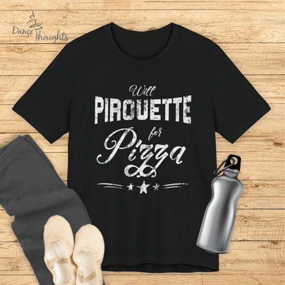 Pirouette for Pizza T-Shirt