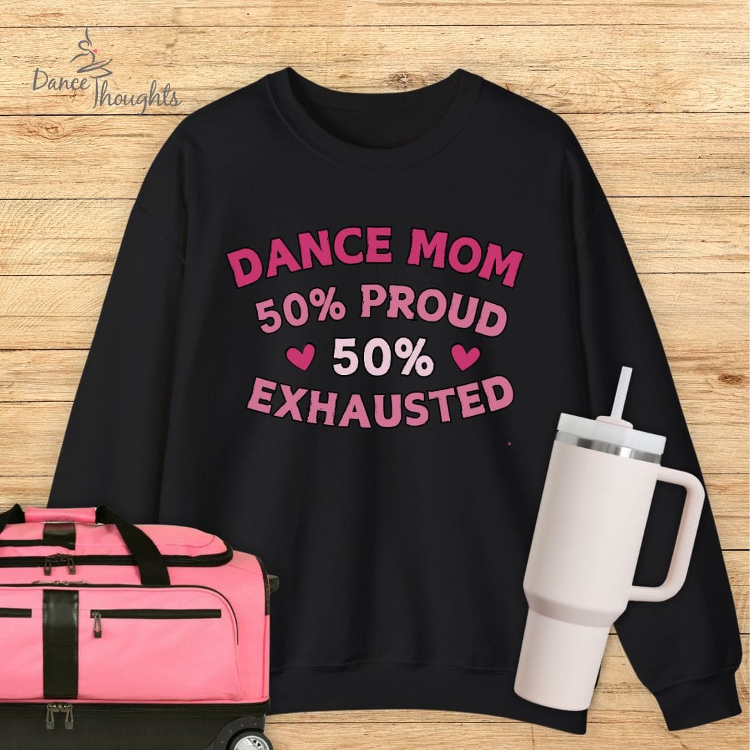 Dance Mom 50% Exhausted Sweatshirt