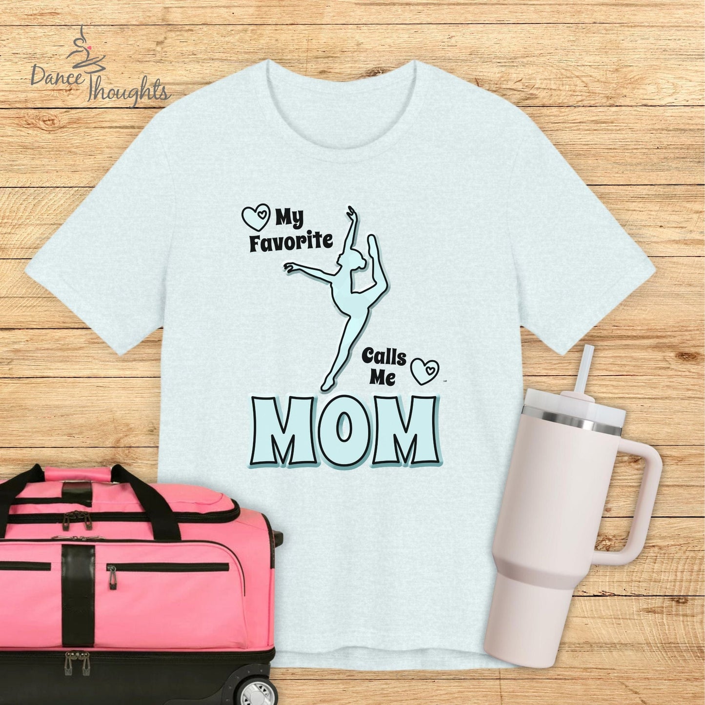 My Favorite Dancer Calls Me Mom T-shirt