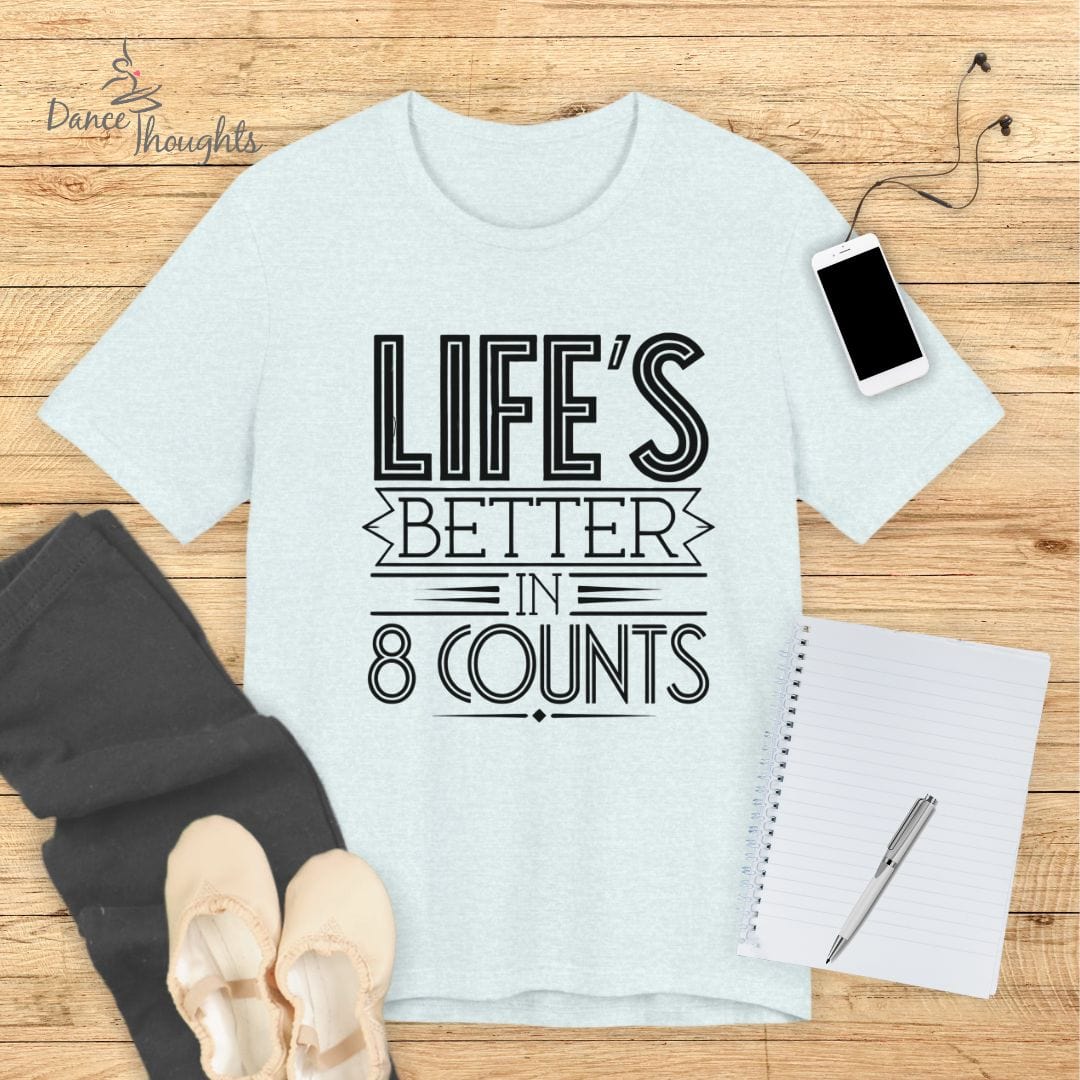 Life's Better In 8 Counts T-shirt