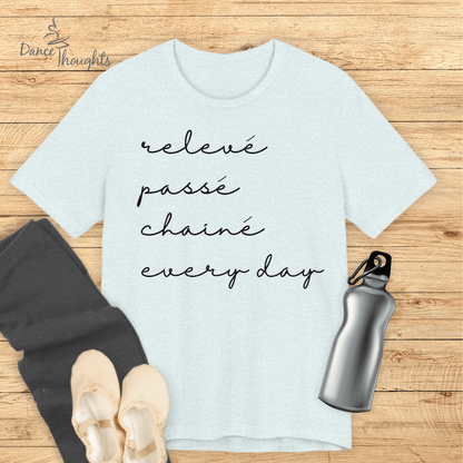 Releve, Passe, Chaine, Every Day T-shirt