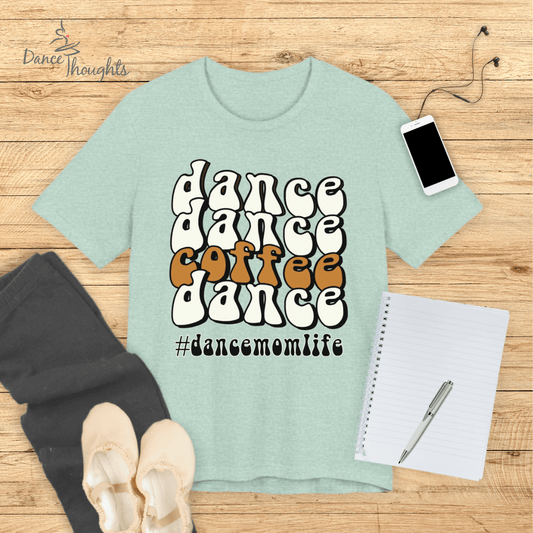 Dance, Dance, Coffee, Dance T-shirt