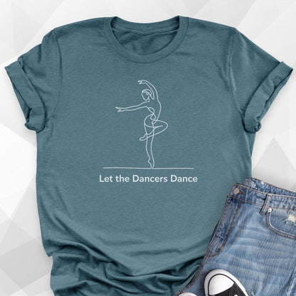 Let The Dancers Dance T-shirt