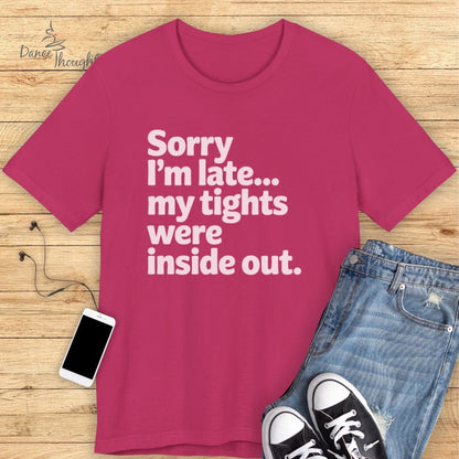 Sorry I'm Late T-shirt