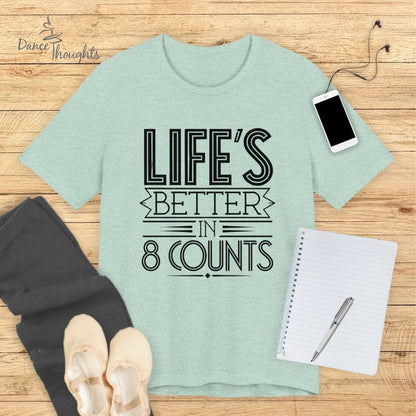 Life's Better In 8 Counts T-shirt