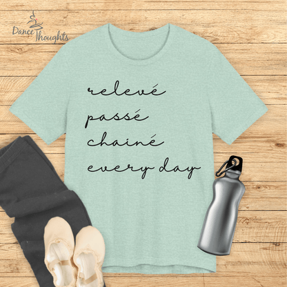 Releve, Passe, Chaine, Every Day T-shirt