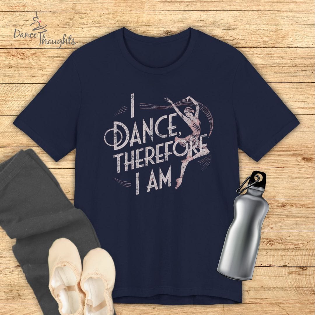 I Dance Therefore I Am T-shirt