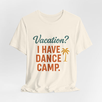 I Have Dance Camp T-Shirt