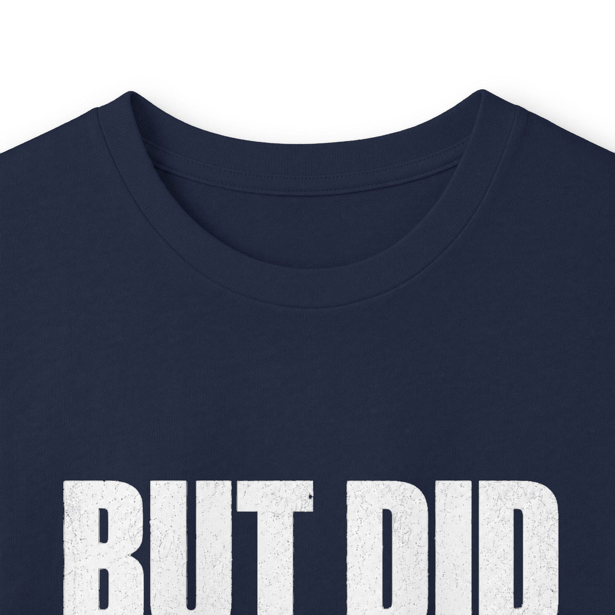 But Did You Die Long Sleeve