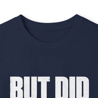But Did You Die Long Sleeve