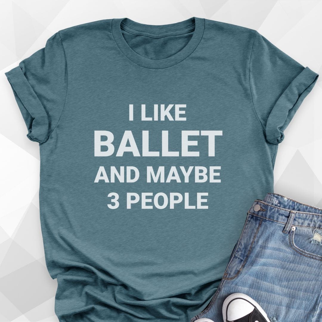 I Like Ballet T-shirt