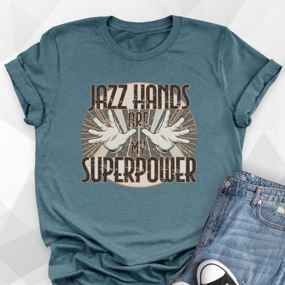 Jazz Hands Are My Super Power T-shirt