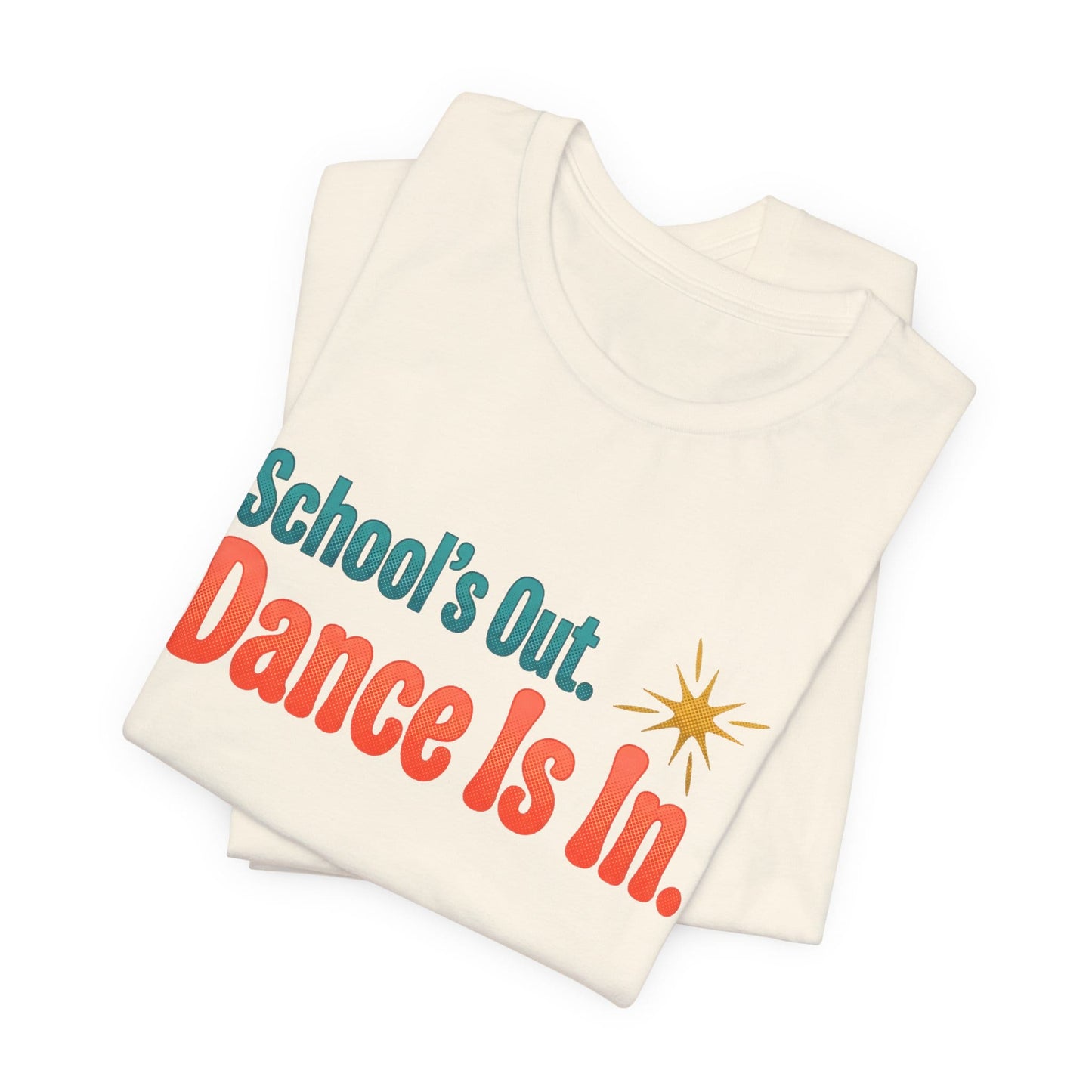 School's Out Dance Is In T-Shirt