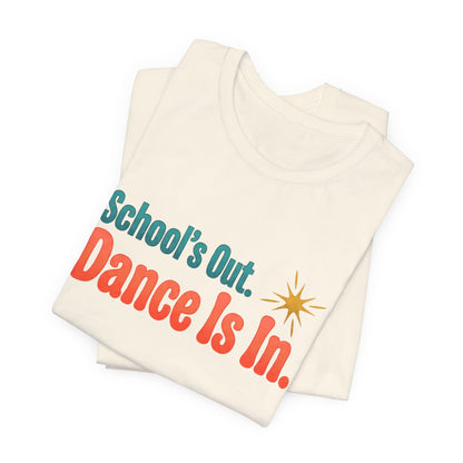 School's Out Dance Is In T-Shirt