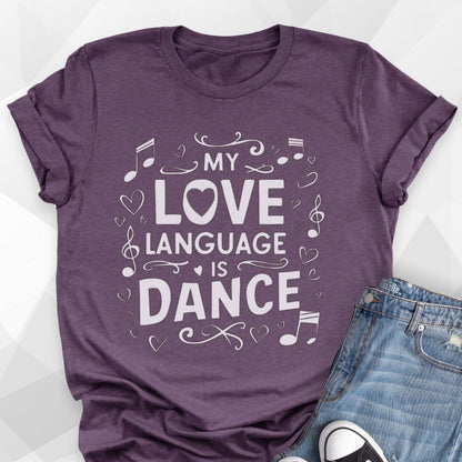 My Love Language Is Dance T-shirt
