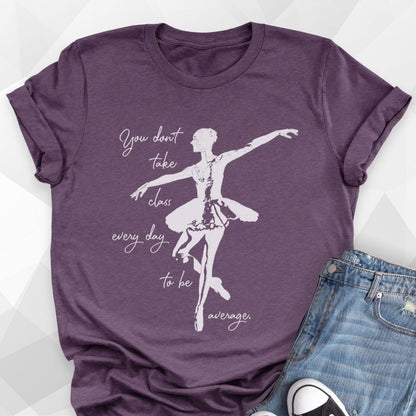 Don't Be Average T-shirt