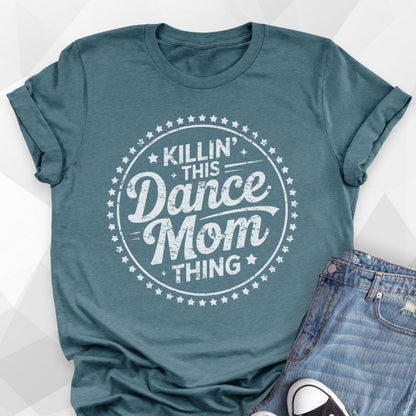 Killin' Dance Mom Thing T-shirt