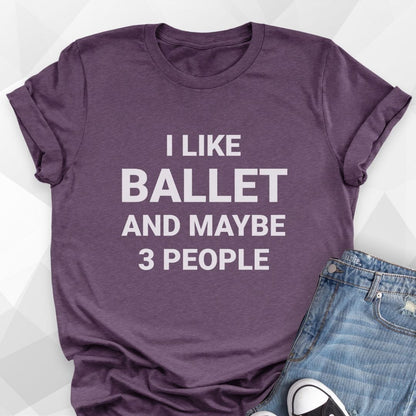 I Like Ballet T-shirt