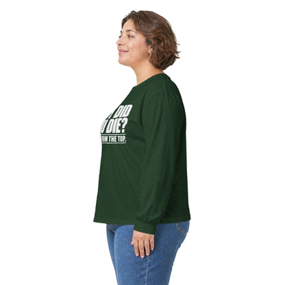 But Did You Die Long Sleeve