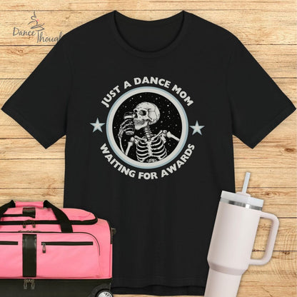 Dance Mom Waiting For Awards T-shirt