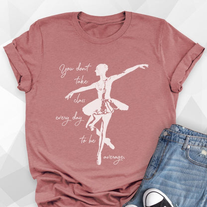 Don't Be Average T-shirt