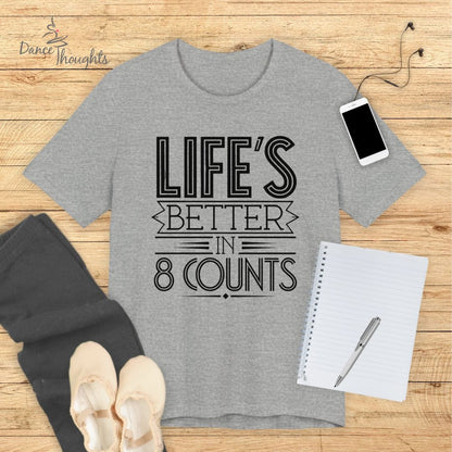 Life's Better In 8 Counts T-shirt