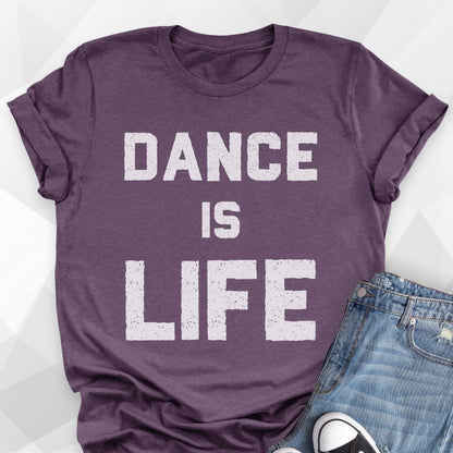 Dance Is Life T-shirt
