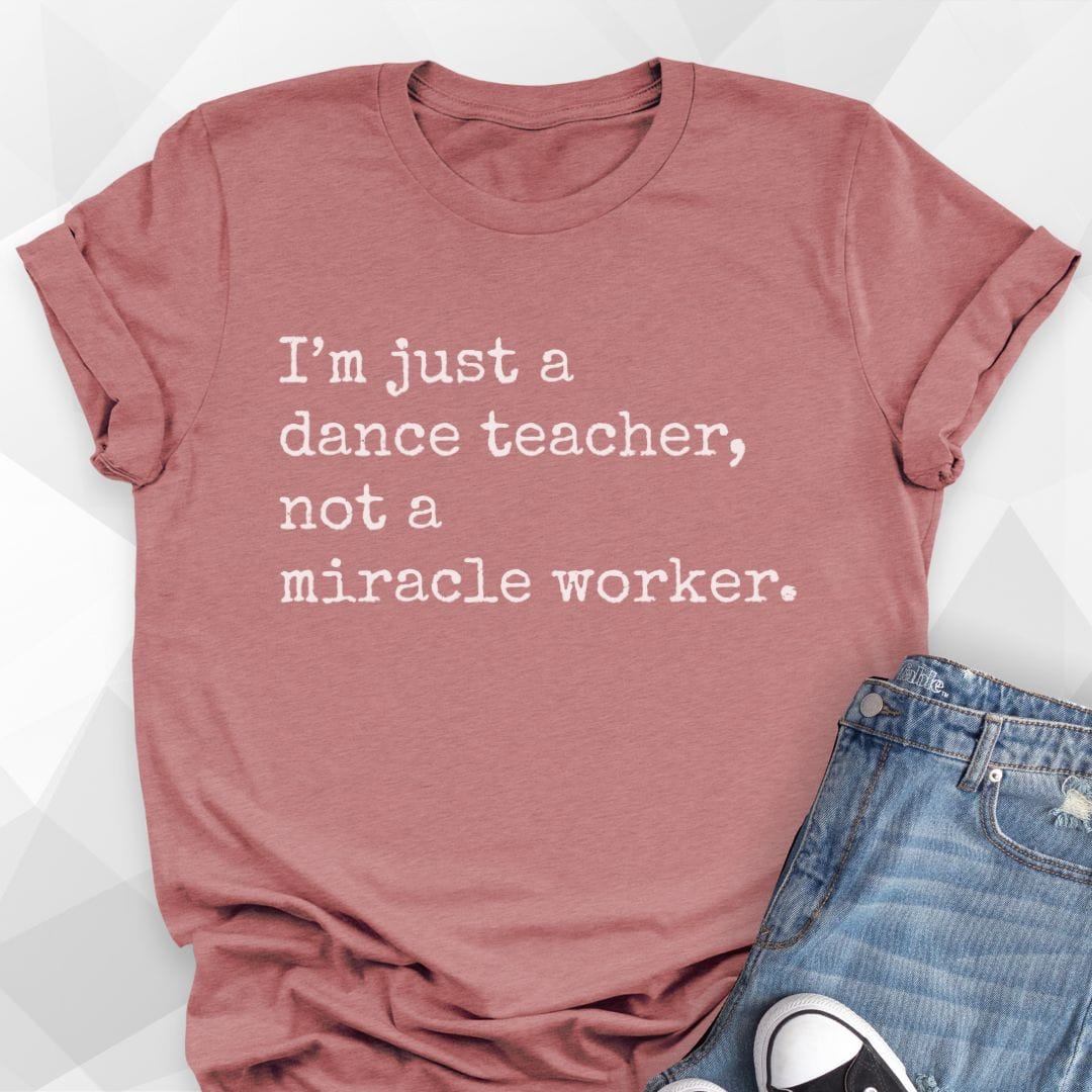 I'm Just a Dance Teacher T-Shirt