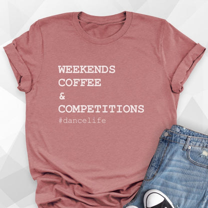 Weekends, Coffee, & Competitions T-shirt
