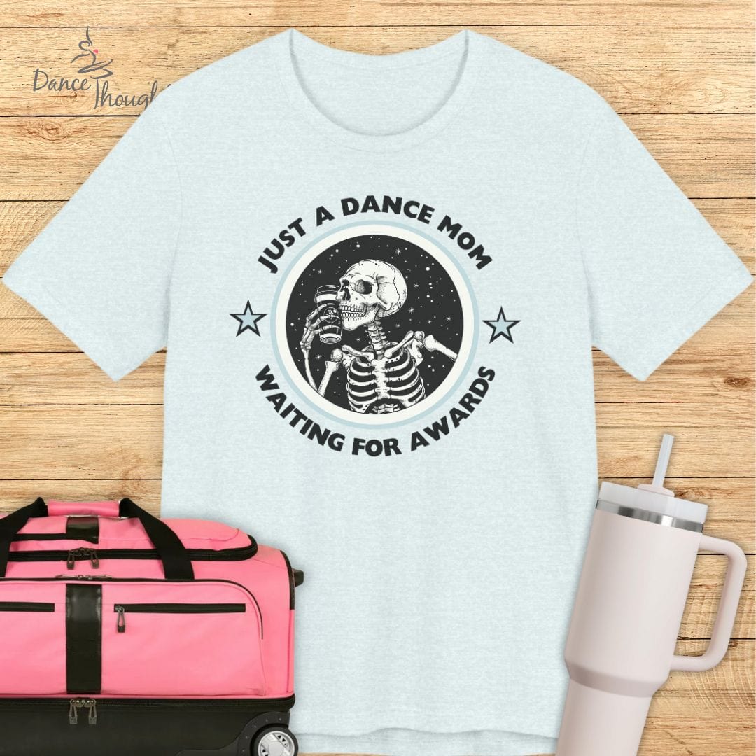 Dance Mom Waiting For Awards T-shirt