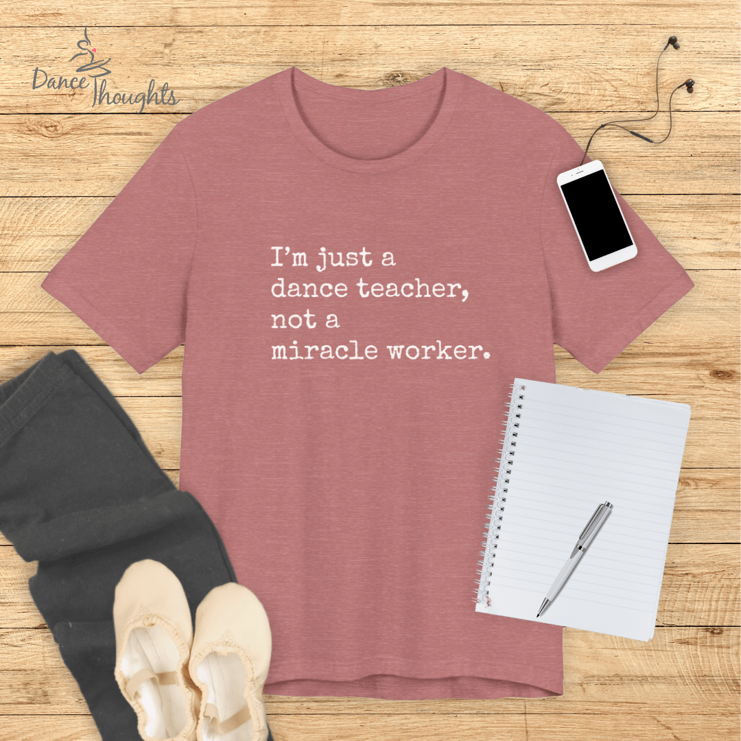 I'm Just a Dance Teacher T-Shirt