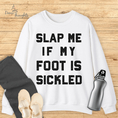 Slap Me If My Foot Is Sickled Sweatshirt