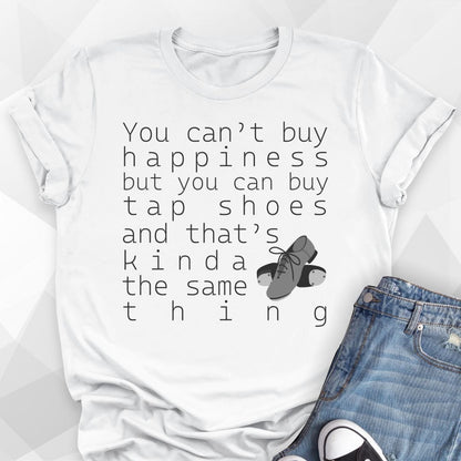 You Can Buy Tap Shoes T-Shirt