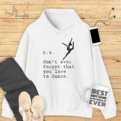 PS, Don't Forget You Love To Dance Hoodie