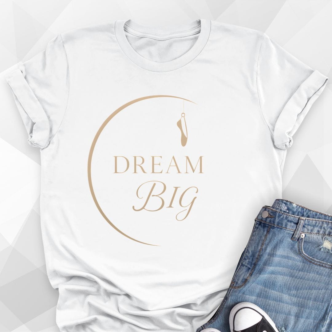 Dream Big T-Shirt