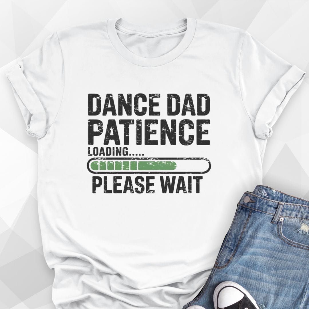 Dance Dad Patience T-Shirt