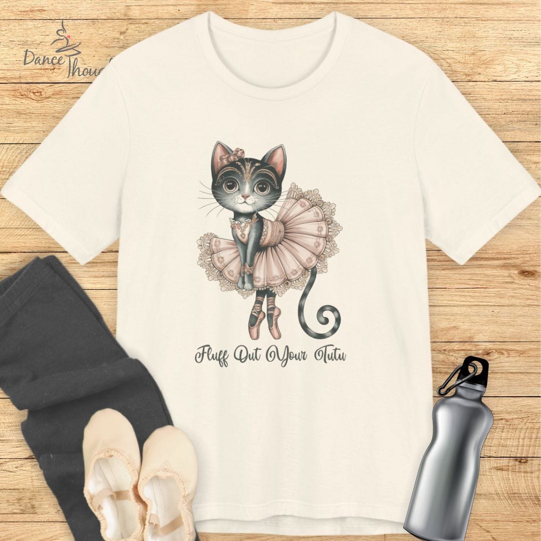 Fluff Out Your Tutu T-shirt