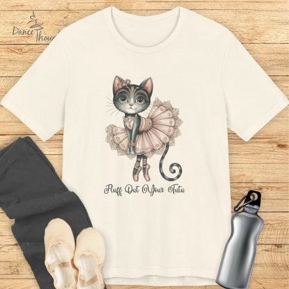 Fluff Out Your Tutu T-shirt