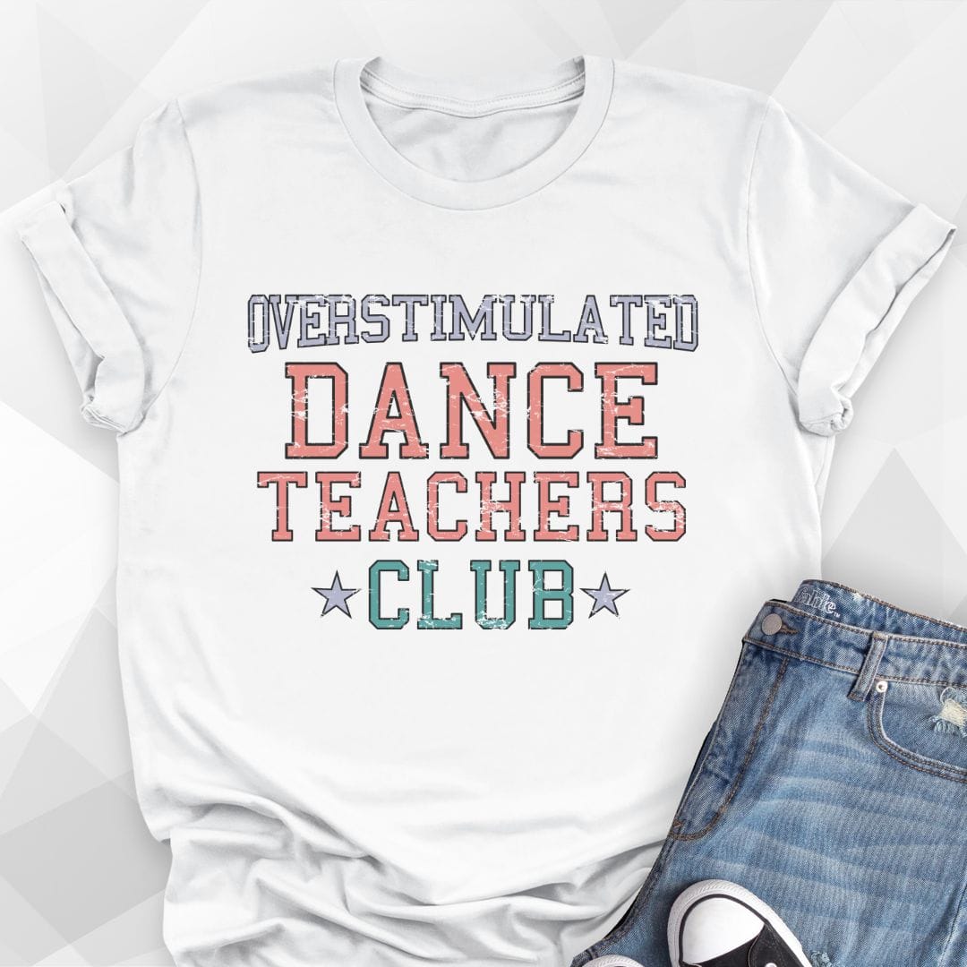 Overstimulated Dance Teachers Club T-shirt