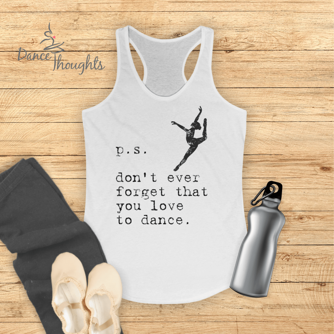 PS, Don't Forget You Love To Dance Tank Top