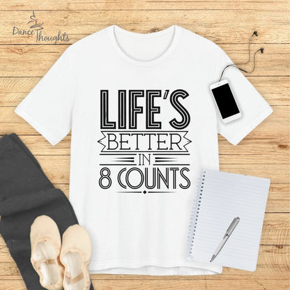 Life's Better In 8 Counts T-shirt