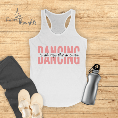 Dancing Is Always The Answer Tank Top