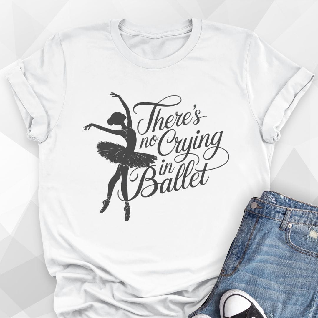 No Crying In Ballet T-shirt