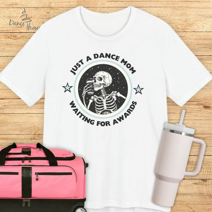 Dance Mom Waiting For Awards T-shirt