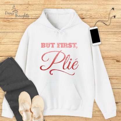 But First, Plie Hoodie