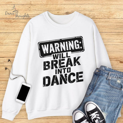 Will Break Into Dance Sweatshirt