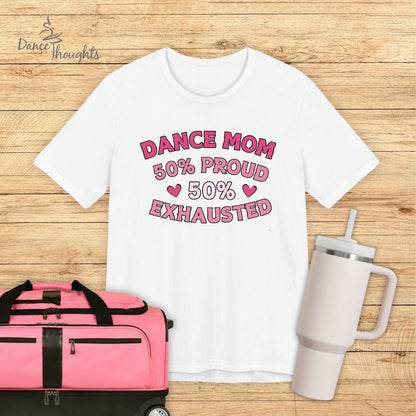 Dance Mom 50% Exhausted T-Shirt